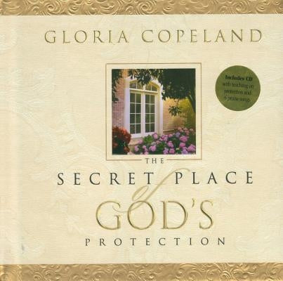 Secret Place of God's Protection: Includes CD with Teaching on Protection and 6 Praise Songs by Copeland, Gloria