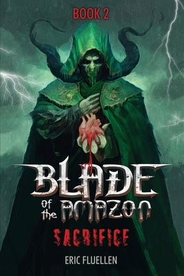 Blade of the Amazon: Sacrifice: Book 2 by Fluellen, Eric