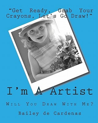 I'm A Artist: Will You Draw With Me? by De Cardenas, April
