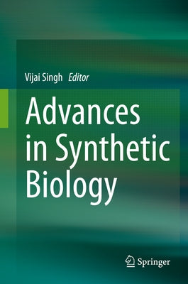 Advances in Synthetic Biology by Singh, Vijai
