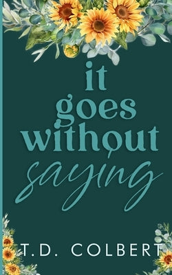 It Goes Without Saying by Colbert, Taylor Danae