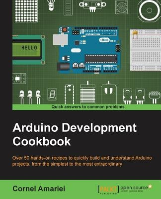 Arduino Development Cookbook by Amariei, Cornel