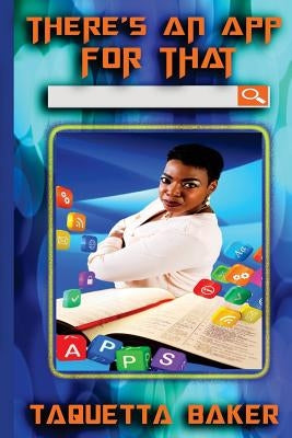 There Is An App For That- Spiritual Application for Life Challenges by Baker, Taquetta