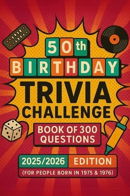 50th Birthday Trivia Challenge Book of 300 Questions: 2025/2026 Edition (For People Born in 1975 & 1976) by Carter, Kevin Walter