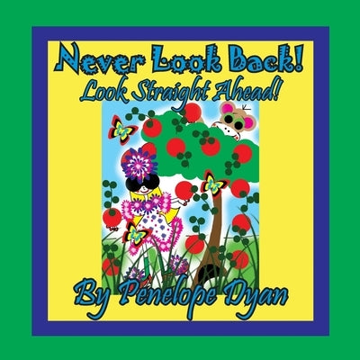 Never Look Back! Look Straight Ahead! by Dyan, Penelope