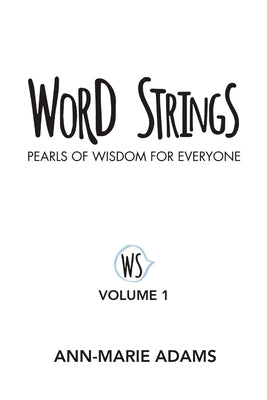 Word Strings: Pearls of Wisdom for Everyone: Volume 1 by Adams, Ann-Marie
