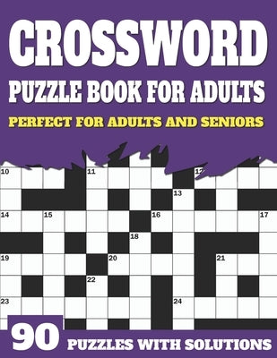 Crossword Puzzle Book For Adults: Large Print Crossword Puzzles And Solutions For Adults And Seniors To Brainstorm During Leisure Time With Word Puzzl by Publication, Jl Shultzpuzzle