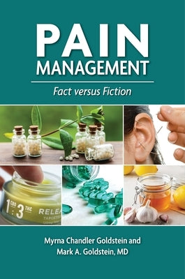Pain Management: Fact versus Fiction by Goldstein, Myrna