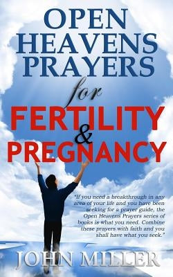 Open Heavens Prayers For Fertility & Pregnancy by Miller, John
