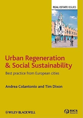 Urban Regeneration and Social Sustainability: Best Practice from European Cities by Colantonio, Andrea