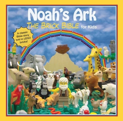 Noah's Ark: The Brick Bible for Kids by Smith, Brendan Powell