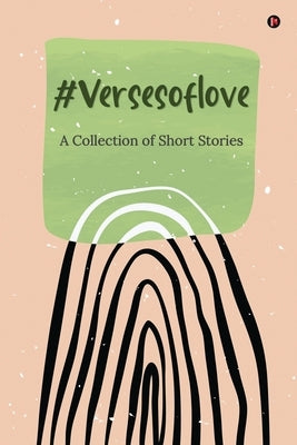 #versesoflove: A Collection of Short Stories by Multiple Contributors