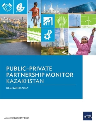 Public-Private Partnership Monitor: Kazakhstan by Asian Development Bank