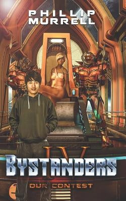 Bystanders IV: Our Contest by Murrell, Phillip