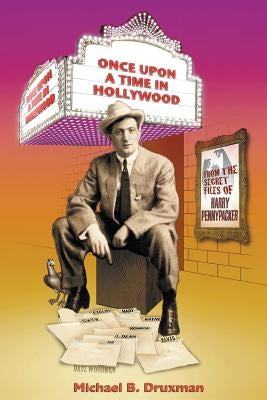 Once Upon a Time in Hollywood: From the Secret Files of Harry Pennypacker by Druxman, Michael B.