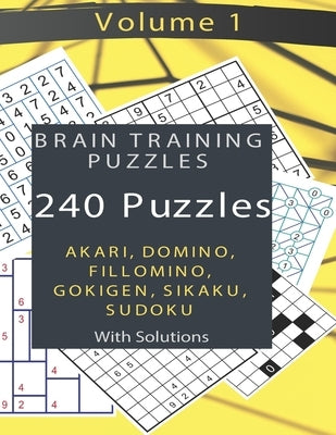 Brain Training Puzzles - Akari, Domino, Fillomino, Sudoku, Sikaku, Gokigen - Volume 1: 240 Puzzles with Solutions by Laksh, Kamala