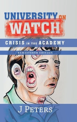 University on Watch: Crisis in the Academy by Peters, J.
