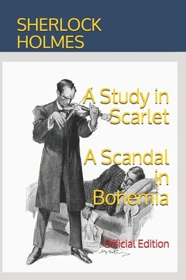 Sherlock Holmes: A Study in Scarlet and A Scandal in Bohemia: Official Edition by Classics, Bluestone