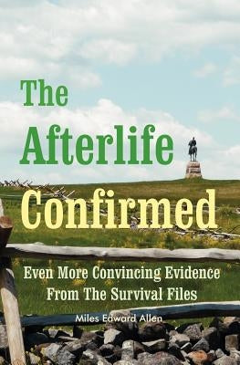 The Afterlife Confirmed by Allen, Miles Edward