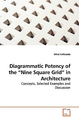 Diagrammatic Potency of the "Nine Square Grid" in Architecture by Kalfazade, Nihat