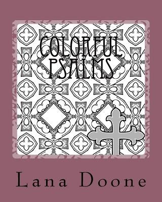 Colorful Psalms: An Inspirational Adult Coloring Book by Doone, Lana