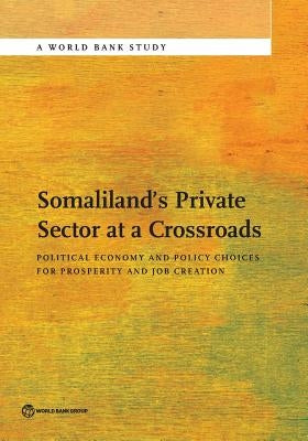 Somaliland's Private Sector at a Crossroads by The World Bank