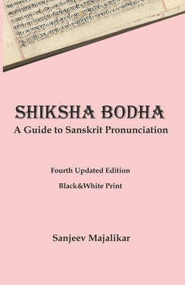 Shiksha Bodha: A Guide to Sanskrit Pronunciation by Majalikar, Sanjeev
