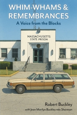 Whim-Whams and Remembrances: A Voice from the Blocks by Buckley, Robert