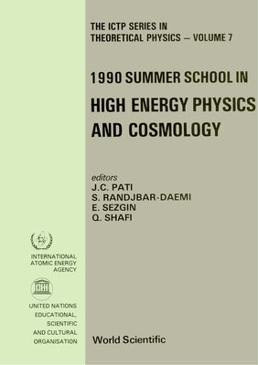 High Energy Physics and Cosmology - Proceedings of the 1990 Summer School by Pati, Jogesh C.