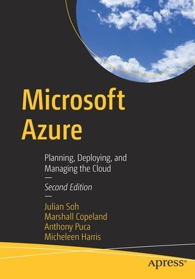 Microsoft Azure: Planning, Deploying, and Managing the Cloud by Soh, Julian