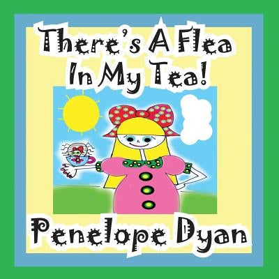 There's A Flea In My Tea by Dyan, Penelope