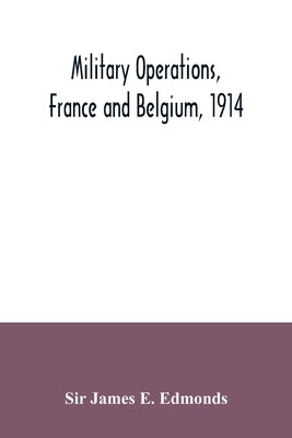 Military operations, France and Belgium, 1914 by James E. Edmonds
