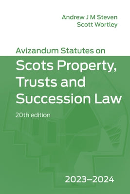 Avizandum Statutes on Scots Property, Trusts & Succession Law: 2023-2024 by J. M. Steven, Andrew