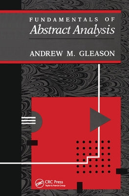 Fundamentals of Abstract Analysis by Gleason, Andrew