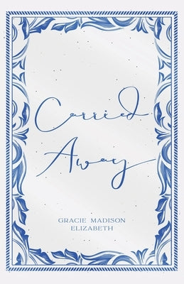 Carried Away by Elizabeth, Gracie Madison