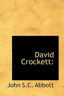 David Crockett by Abbott, John S. C.