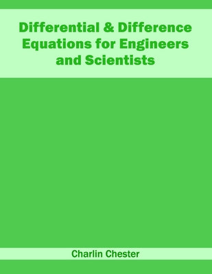 Differential & Difference Equations for Engineers and Scientists by Chester, Charlin