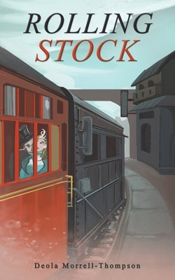 Rolling Stock by Morrell-Thompson, Deola