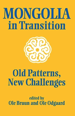 Mongolia in Transition: Old Patterns, New Challenges by Bruun, Ole