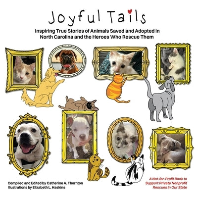 Joyful Tails: Inspiring True Stories of Animal Rescue by Thornton, Catherine A.