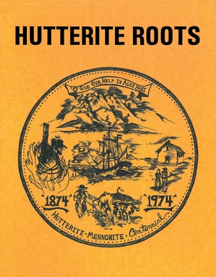 Hutterite Roots by Hofer, Arnold