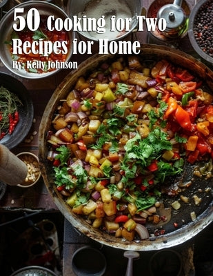 50 Cooking for Two Recipes for Home by Johnson, Kelly