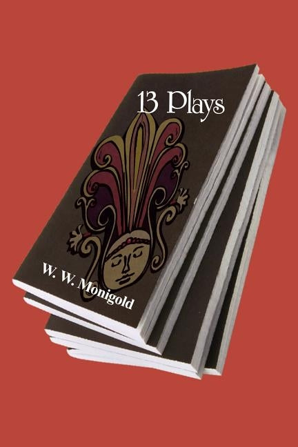 13 Plays by Monigold, W. W.
