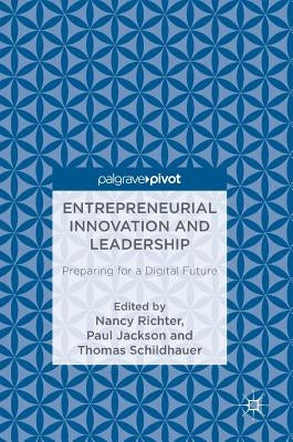Entrepreneurial Innovation and Leadership: Preparing for a Digital Future by Richter, Nancy