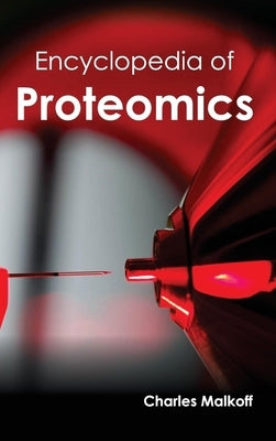 Encyclopedia of Proteomics by Malkoff, Charles