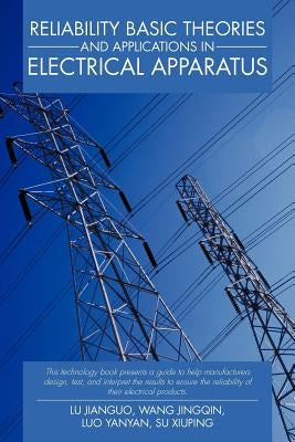Reliability Basic Theories and Applications in Electrical Apparatus by Jianguo, Lu