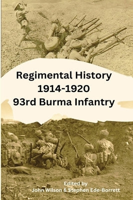 Regimental History 1914-1920 93rd Burma Infantry by Wilson, John