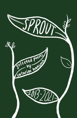 sprout: selected poems by Hancock, Catarine