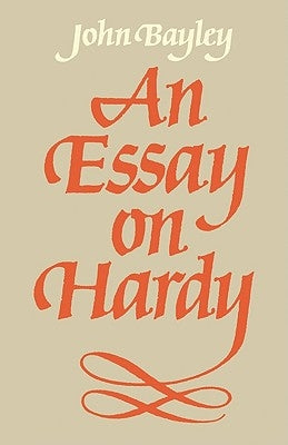 An Essay on Hardy by Bayley, John