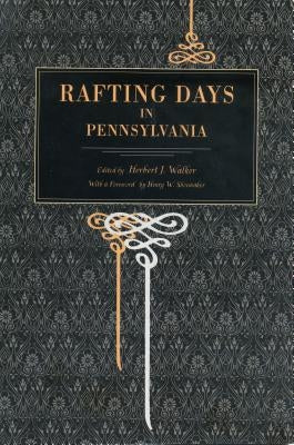 Rafting Days in Pennsylvania by Walker, Herbert J.